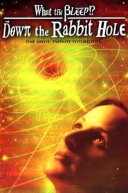 Nonton Film What the Bleep!?: Down the Rabbit Hole (2006) Subtitle Indonesia - Filmapik