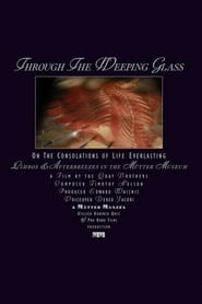 Nonton Film Through the Weeping Glass: On the Consolations of Life Everlasting (Limbos & Afterbreezes in the Mütter Museum) (2011) Subtitle Indonesia - Filmapik