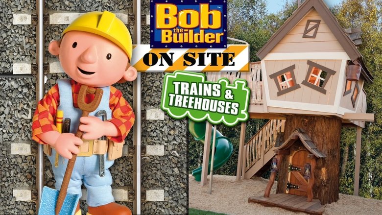 Nonton Film Bob the Builder on Site: Trains and Treehouses (2011) Subtitle Indonesia - Filmapik