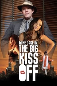 Nonton Film Mike Case in: The Big Kiss Off (2013) Subtitle Indonesia - Filmapik