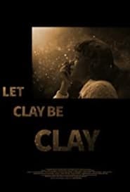Nonton Film Let Clay Be Clay (2013) Subtitle Indonesia - Filmapik