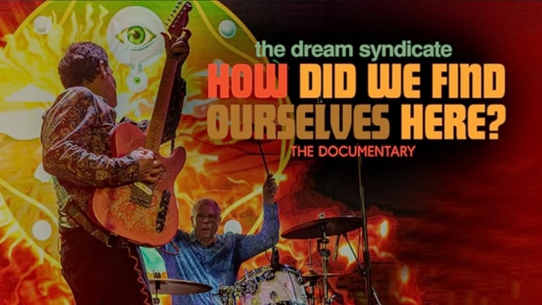 Nonton Film The Dream Syndicate: How Did We Find Ourselves Here? (2022) Subtitle Indonesia - Filmapik