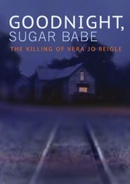 Nonton Film Goodnight, Sugar Babe: The Killing of Vera Jo Reigle (2013) Subtitle Indonesia - Filmapik