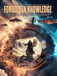 Nonton Film Forbidden Knowledge: Prophecies, Portals and Time Machines (2023) Subtitle Indonesia - Filmapik