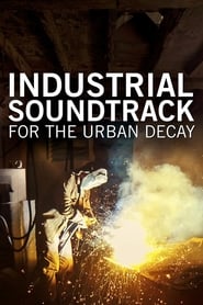 Nonton Film Industrial Soundtrack for the Urban Decay (2015) Subtitle Indonesia - Filmapik