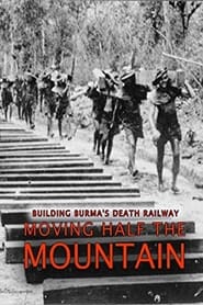 Nonton Film Building Burma’s Death Railway: Moving Half the Mountain (2014) Subtitle Indonesia - Filmapik