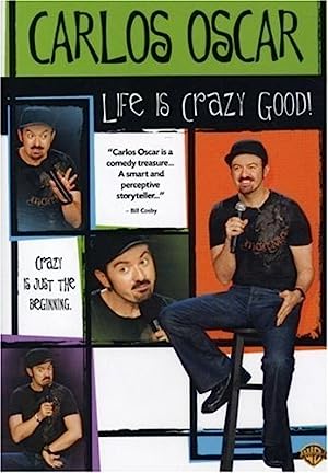 Carlos Oscar: Life Is Crazy Good (2007)