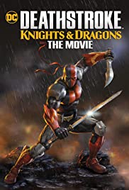 Deathstroke Knights & Dragons: The Movie         (2020)