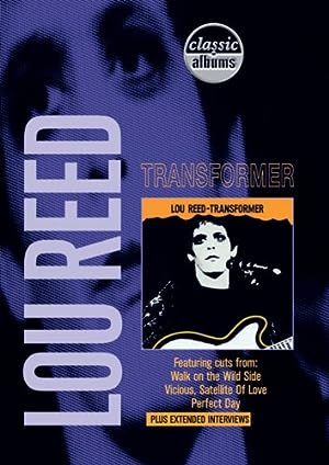 Classic Albums: Lou Reed – Transformer (2001)