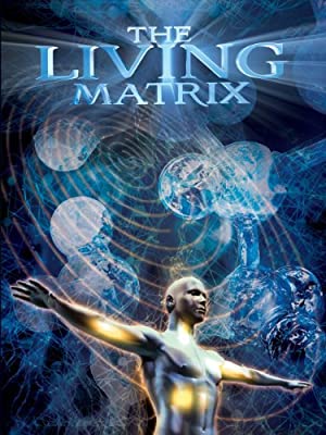 The Living Matrix (2009)