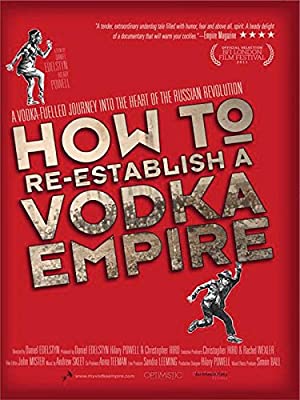 Nonton Film How to Re-Establish a Vodka Empire (2012) Subtitle Indonesia