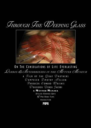 Nonton Film Through the Weeping Glass: On the Consolations of Life Everlasting (Limbos & Afterbreezes in the Mütter Museum) (2011) Subtitle Indonesia