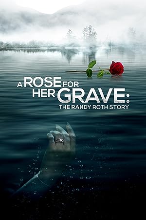 A Rose for Her Grave: The Randy Roth Story (2023)