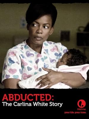 Abducted: The Carlina White Story (2012)