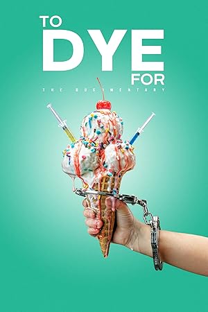 Nonton Film To Dye For: The Documentary (2024) Subtitle Indonesia