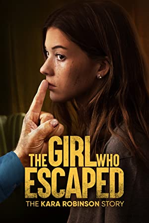 Nonton Film The Girl Who Escaped: The Kara Robinson Story (2023) Subtitle Indonesia
