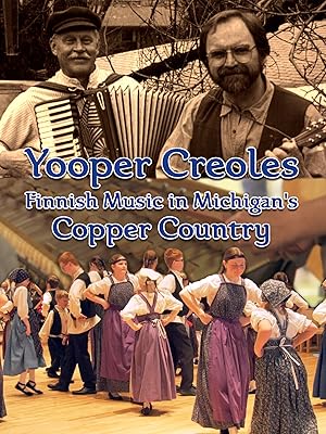 Yooper Creoles: Finnish Music in Michigan’s Copper Country (2019)