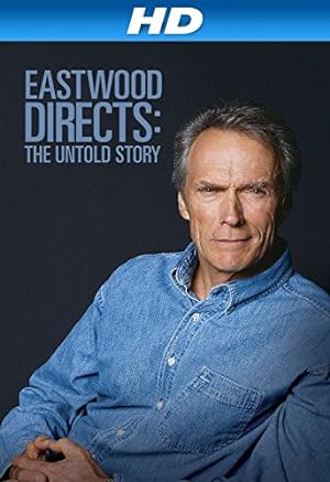 Eastwood Directs: The Untold Story (2013)