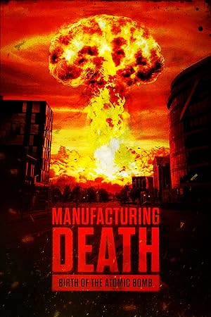 Nonton Film Manufacturing Death: Birth of the Atom Bomb (2023) Subtitle Indonesia