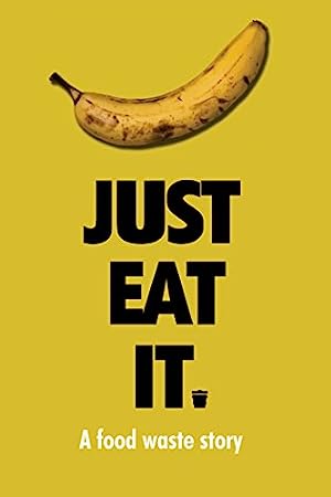 Just Eat It: A Food Waste Story (20072014)