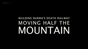 Nonton Film Building Burma’s Death Railway: Moving Half the Mountain (2014) Subtitle Indonesia