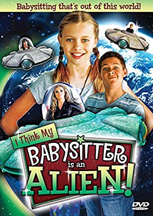 Nonton Film I Think My Babysitter’s an Alien (2015) Subtitle Indonesia