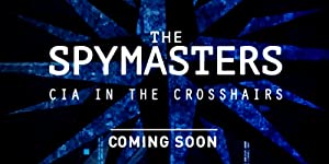 Spymasters: CIA in the Crosshairs (2015)