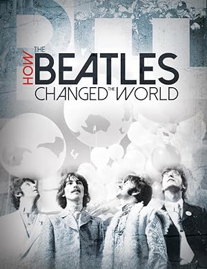 Nonton Film How the Beatles Changed the World (2017) Subtitle Indonesia