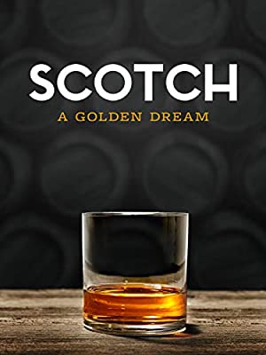 Scotch: A Golden Dream (2018)
