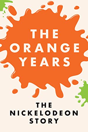 The Orange Years: The Nickelodeon Story (2020)