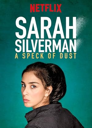 Sarah Silverman: A Speck of Dust (2017)