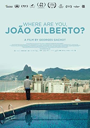 Nonton Film Where Are You, João Gilberto? (2018) Subtitle Indonesia