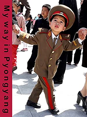 Nonton Film My Way in Pyongyang (2014) Subtitle Indonesia