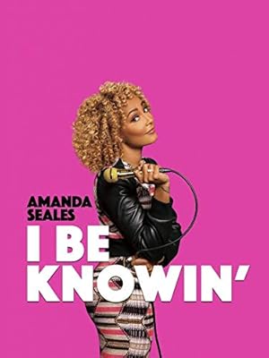 Amanda Seales: I Be Knowin’ (2019)