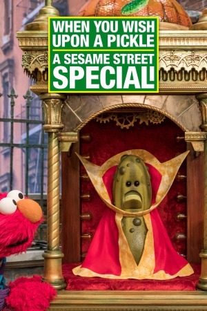 When You Wish Upon a Pickle: A Sesame Street Special (2018)