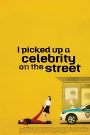 Nonton I Picked Up a Celebrity On the Street (2018) Sub Indo