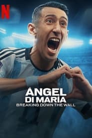 Nonton Ángel Di María: Breaking Down the Wall (2024) Sub Indo