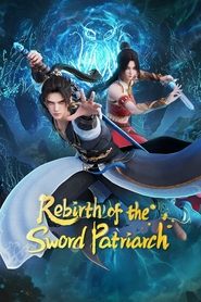 Nonton Rebirth of the Sword Patriarch (2024) Sub Indo