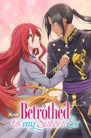 Nonton Betrothed to My Sister’s Ex (2025) Sub Indo