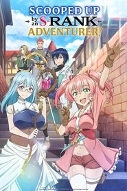 Nonton Scooped Up by an S-Rank Adventurer! (2025) Sub Indo