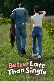 Nonton Better Late Than Single (2025) Sub Indo