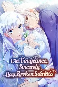 Nonton With Vengeance, Sincerely, Your Broken Saintess (2025) Sub Indo