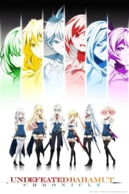 Nonton Undefeated Bahamut Chronicle (2016) Sub Indo