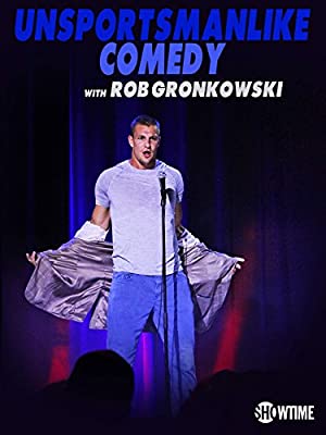 Unsportsmanlike Comedy with Rob Gronkowski         (2018)