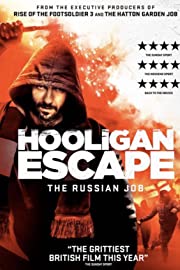 Nonton Hooligan Escape the Russian Job (2018) Sub Indo