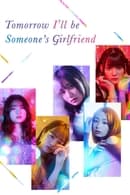 Nonton Tomorrow, I’ll Be Someone’s Girlfriend (2022) Subtitle Indonesia