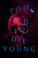 Nonton Too Old to Die Young (2019) Subtitle Indonesia