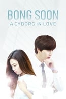 Nonton Bong Soon, a Cyborg in Love (2016) Subtitle Indonesia
